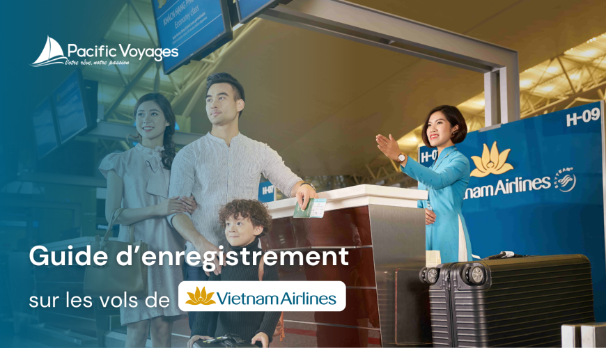 Guide d’enregistrement sur les vols Vietnam Airlines : en ligne ou sur place ?